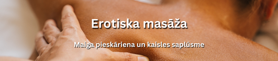 Relaksējoša un sensuāla erotiska masāža ar pieredzējušu masieri Latvijā