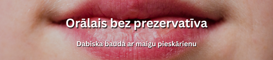 Orālais sekss bez prezervatīva — intīma un aizraujoša pieredze Latvijā